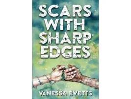 Livro Scars With Sharp Edges de Vanessa Evetts ( Inglês )