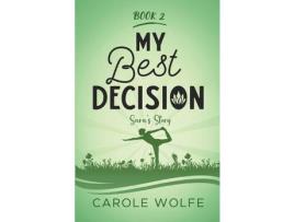 Livro My Best Decision: Sara'S Story de Carole Wolfe ( Inglês )
