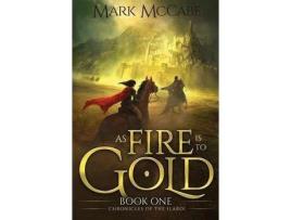 Livro As Fire Is To Gold: Chronicles Of The Ilaroi Book 1 de Mark McCabe ( Inglês )