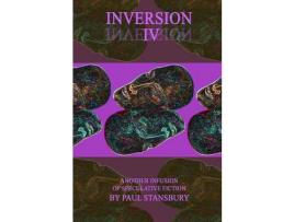 Livro Inversion Iv: Another Infusion Of Speculative Fiction de Paul Stansbury ( Inglês )