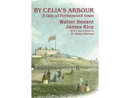 Livro By Celia'S Arbour: A Tale Of Portsmouth Town de Walter Besant ( Inglês )