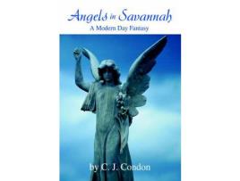 Livro Angels In Savannah:A Modern Day Fantasy de C J Condon ( Inglês )