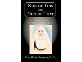 Livro Nun Of This And Nun Of That: Book One: Beginnings de Mary Hilaire Tavenner Ph.D. ( Inglês )