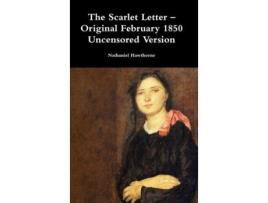 Livro The Scarlet Letter - Original February 1850 Uncensored Version de Nathaniel Hawthorne ( Inglês )