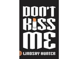 Livro Don'T Kiss Me de Lindsay Hunter ( Inglês )