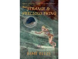 Livro This Strange And Precious Thing de Esme Ellis ( Inglês )