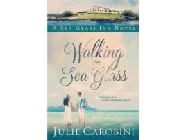 Livro Walking On Sea Glass: A Sea Glass Inn Novel de Julie Carobini ( Inglês )