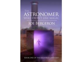 Livro The Astronomer Who Didn'T Like Magic de Joe Bergeron ( Inglês )