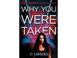 Livro Why You Were Taken: A Futuristic Thriller de JT Lawrence ( Inglês )