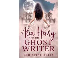 Livro Alia Henry And The Ghost Writer de Christine Betts ( Inglês )