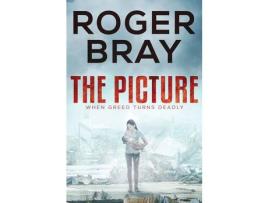 Livro The Picture: When Greed Turns Deadly de Roger Bray ( Inglês )