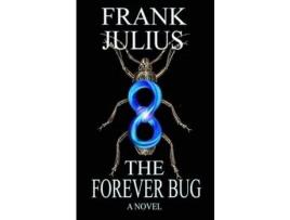 Livro The Forever Bug de FRANK JULIUS ( Inglês )