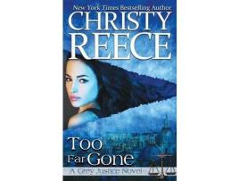 Livro Too Far Gone: A Grey Justice Novel de Christy Reece ( Inglês )