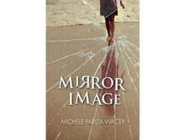 Livro Mirror Image de Michele PW (Pariza Wacek) ( Inglês )