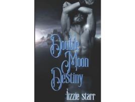 Livro Double Moon Destiny de Lizzie Starr ( Inglês )