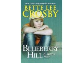 Livro Blueberry Hill: A Sister'S Story de Bette Lee Crosby ( Inglês )