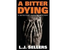 Livro A Bitter Dying: A Detective Jackson Mystery de L.J. Sellers ( Inglês )