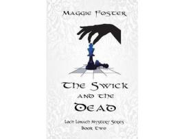 Livro The Swick And The Dead: Loch Lonach Mysteries: Book Two de Maggie Foster ( Inglês )