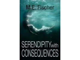 Livro Serendipity With Consequences de M.E. Fisher ( Inglês )