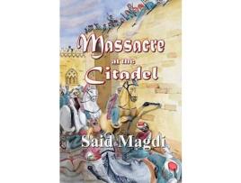 Livro Massacre At The Citadel de Said Magdi ( Inglês )