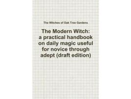 Livro The Modern Witch, A Practical Handbook On Daily Magic Useful For Novice Through Adept (Draft Edition) de The Witches of Oak Tree Gardens ( Inglês )