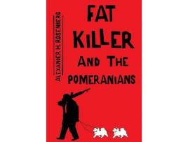 Livro Fat Killer And The Pomeranians de Alexander H Rosenberg ( Inglês )