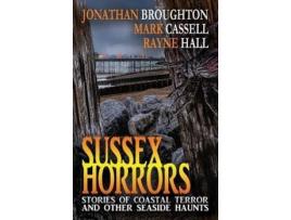 Livro Sussex Horrors: Stories Of Coastal Terror &Amp; Other Seaside Haunts de Rayne Hall ( Inglês )