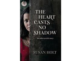 Livro The Heart Casts No Shadow: An Otherworld Story de Susan Holt ( Inglês )