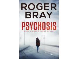 Livro Psychosis: When A Dream Turns Deadly de Roger Bray ( Inglês )