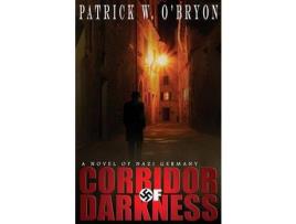 Livro Corridor Of Darkness: A Novel Of Nazi Germany de Patrick W. O'Bryon ( Inglês )