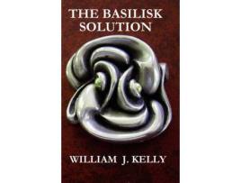 Livro The Basilisk Solution de William J. Kelly ( Inglês )