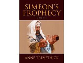 Livro Simeon'S Prophecy: A Novel de Anne Trevethick ( Inglês )