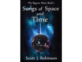 Livro Songs Of Space And Time: The Bygone Wars: Book 1 de Scott J Robinson ( Inglês )