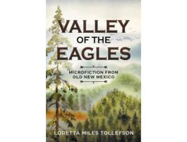 Livro Valley Of The Eagles: Microfiction From Old New Mexico de Loretta Tollefson ( Inglês )