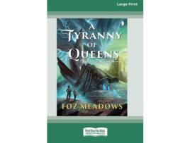 Livro A Tyranny Of Queens: Book Ii In The Manifold Worlds Series [16Pt Large Print Edition] de Foz Meadows ( Inglês )