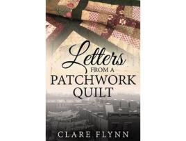 Livro Letters From A Patchwork Quilt de Clare Flynn ( Inglês )