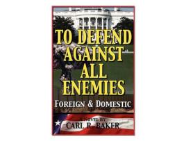 Livro To Defend Against All Enemies de Carl R. Baker ( Inglês )