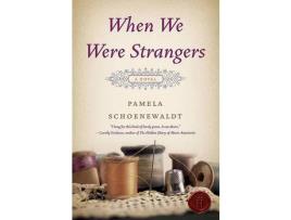 Livro When We Were Strangers de Pamela Schoenewaldt ( Inglês )