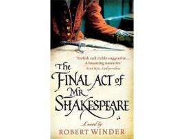 Livro The Final Act Of Mr Shakespeare de Robert Winder ( Inglês )