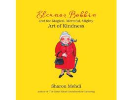 Livro Eleanor Bobbin And The Magical, Merciful, Mighty Art Of Kindness de Sharon Mehdi ( Inglês )