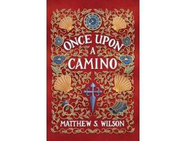 Livro Once Upon A Camino de Matthew Wilson ( Inglês )