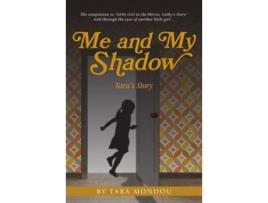 Livro Me And My Shadow, Tara'S Story de Tara Mondou ( Inglês )