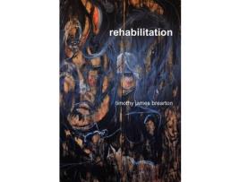 Livro Rehabilitation de Timothy James Brearton ( Inglês )