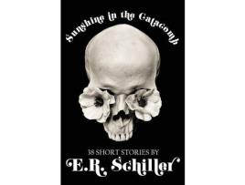 Livro Sunshine In The Catacomb: 38 Short Stories By E.R. Schiller de Emily R Schiller ( Inglês )