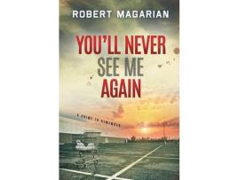 Livro You'Ll Never See Me Again: A Crime To Remember de Robert Magarian ( Inglês )