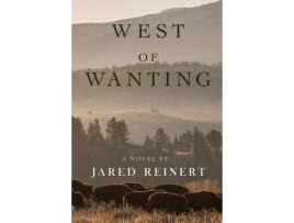 Livro West Of Wanting: A Novel de Jared Reinert ( Inglês )