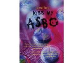 Livro Kiss My Asbo de Alistair Fruish ( Inglês )