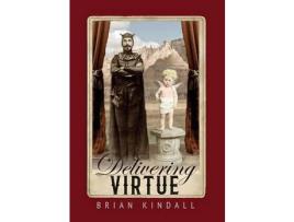 Livro Delivering Virtue: A Dark Comedy Adventure Of The West de Brian Kindall ( Inglês )