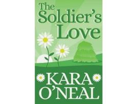 Livro The Soldier'S Love de Kara O'Neal ( Inglês )