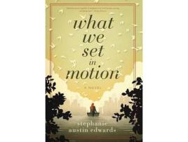 Livro What We Set In Motion : A Novel de StephanieAustin Edwards ( Inglês )